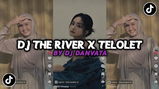 DJ THE RIVER X TELOLET SLOW KANE VIRAL TIKTOK BY DJ DANVATA