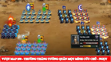 VƯỢT MAP 290 - THƯỜNG THẮNG TƯỚNG QUÂN MỘT MÌNH CỨU CHỦ - NGỤY