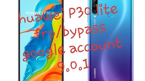 huawei P30 lite frp/bypass google account 9.0.1