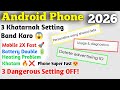 3 Dangerous Settings OFF ☠️| Mobile Speed Fast | Battery Time Double | Heating Problem Solve 2026
