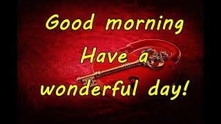 Good Morning - Have a wonderful day ❤️❤️