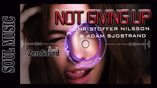 Not Giving Up - Christoffer Nilsson Feat. Adam Sjostrand [ Explicit Version ]