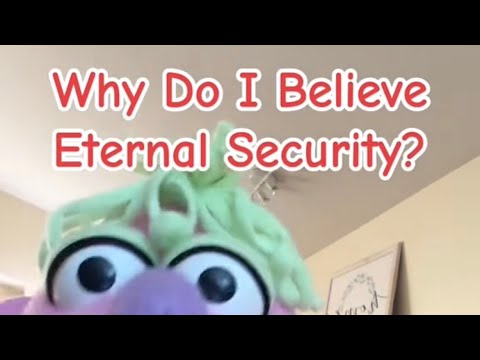 Why Do I Believe Eternal Security?