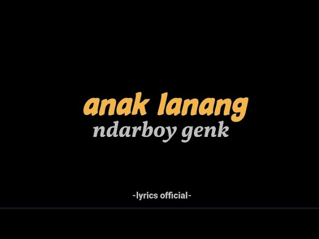 anak lanang-ndarboy genk (aku Iki anak lanang kerjo ku mung turut dalan) class=