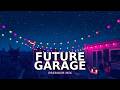 Melodic Future Garage for Ultimate Relaxation