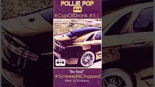 Be Real (Screwed & Chopped) (ft. Lil Scrappy)