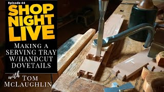 Making a Serving Tray with Hand-cut Dovetails with Tom McLaughlin