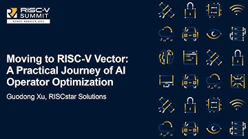 Moving to RISC-V Vector: A Practical Journey of AI Operator Optimization - Guodong Xu