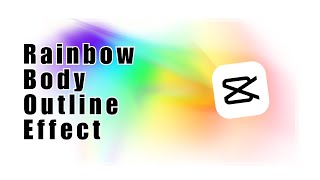 Rainbow Body Outline Effect! How to Easily Apply Rainbow Edge Effect in CapCut Mobile?