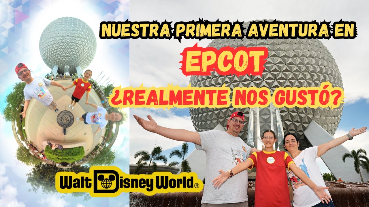 Visitamos EPCOT por primera vez: ¿Nos DECEPCIONÓ?
