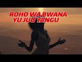 Roho Wa Bwana Yu Juu Yangu
