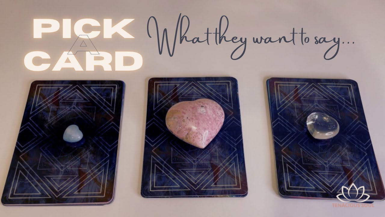 ~ PICK A CARD ~ 🗣 WHAT DO THEY WANT TO SAY 🗣 *TIMELESS TAROT READING*