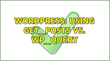 Wordpress: Using get_posts vs. WP_Query