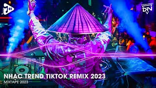 Nhạc Trend Tiktok Remix 2023 - Top 20 Bài Hát Hot Nhất Trên TikTok - BXH Nhạc Trẻ Remix Mới Nhất