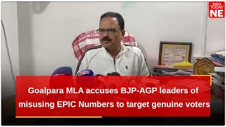 Am Goalpara Mla Accuses Bjp-Agp Leaders Of Misusing Epic Numbers To Target Genuine Voters