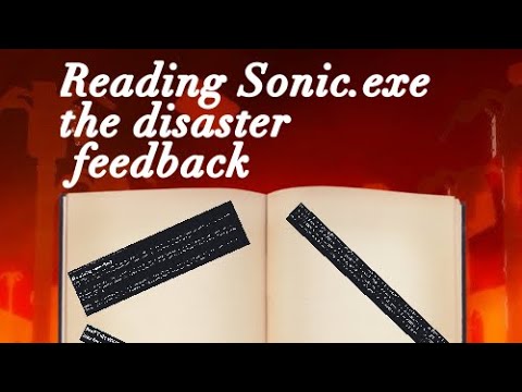 Reading Sonic.exe the Disaster feedback - YouTube