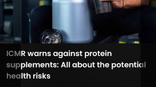 ICMR Study: Are Protein Powders safe to take??
