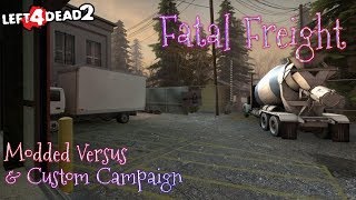 Left 4 Dead 2 - Fatal Freight - [ POV: Howl ] - Full Game (MODDED VERSUS & CUSTOM CAMPAIGN)