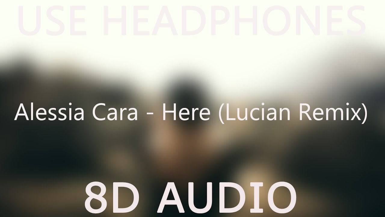 Alessia Cara Here Lucian Remix Lyrics