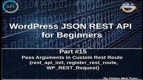 Wordpress JSON REST API Tutorial for beginners(#15) Pass Arguments in Custom Rest Route WP