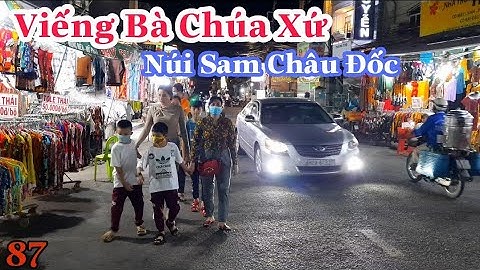 Viếng Bà Chúa Xứ Châu Đốc An Giang ở Núi Sam Trong Mùa Dịch Covid 2021.#87