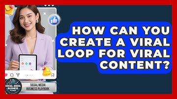 How Can You Create A Viral Loop For Viral Content? - Social Media Business Playbook