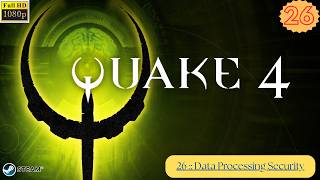 Quake 4 || 26 :: Data Processing Security || Walkthrough #26
