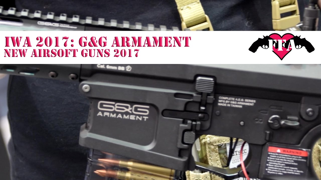 IWA 2017 NEW G&G ARMAMENT AIRSOFT GUNS 2017! YouTube