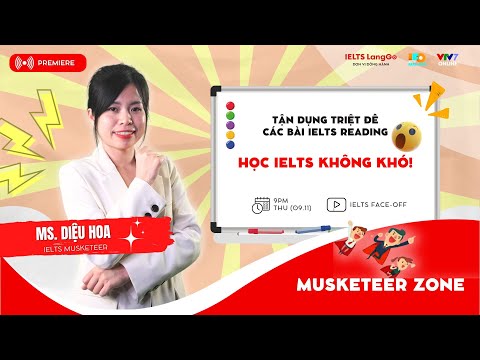 HỌC IELTS KHÔNG KHÓ nếu biết tận dụng các bài READING theo cách này|IFO Musketeer Zone w Ms Diệu Hoa