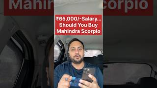 65K Salary Mein Scorpio Lena Sahi Hai? #mahindra #mahindrascorpio #scorpio #scorpios11 #mahindracars