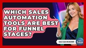 Which Sales Automation Tools Are Best For Funnel Stages? - Sales Saas Breakdown