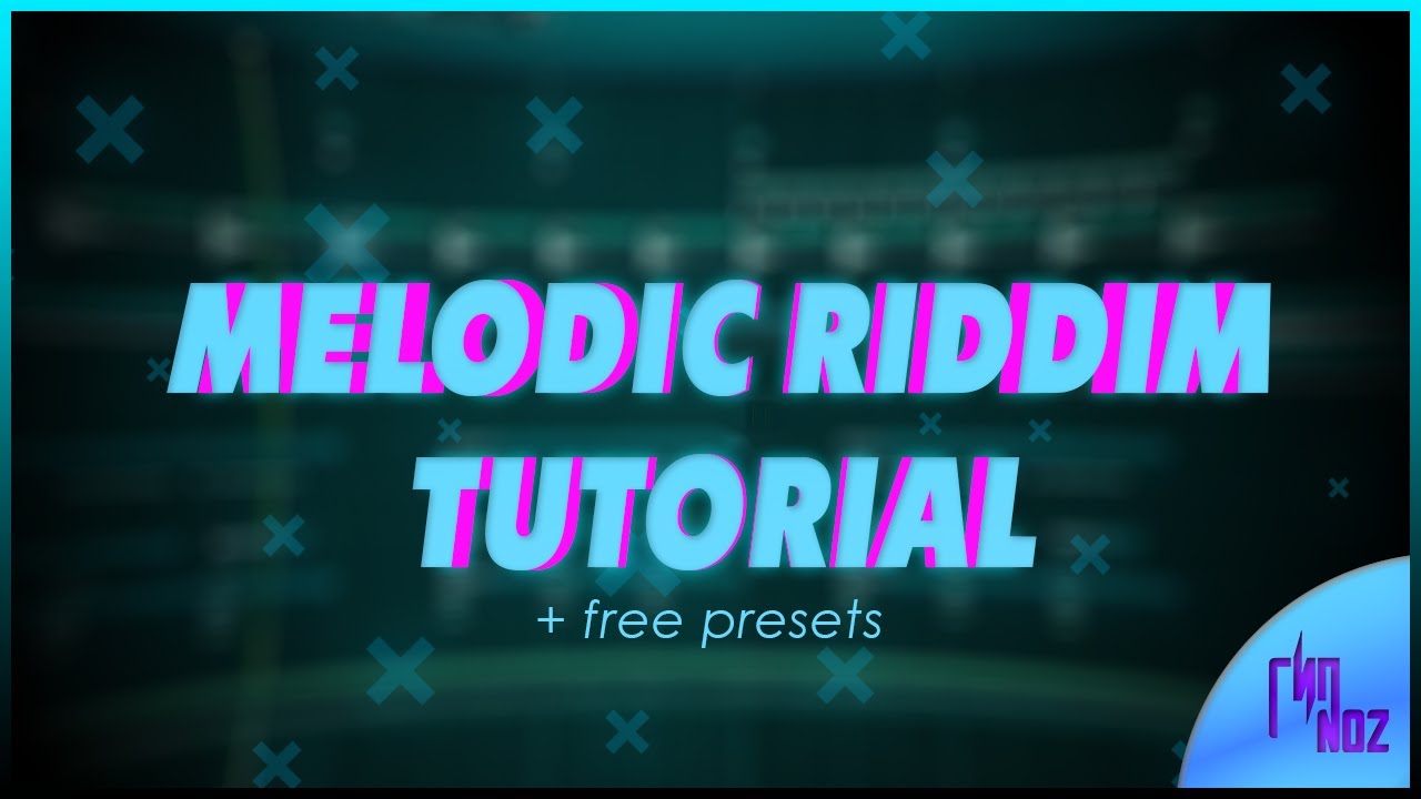 HOW TO MAKE MELODIC RIDDIM | FL STUDIO TUTORIAL | FREE SERUM PRESETS ...