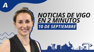 Noticias de Vigo en 2 minutos: miércoles 10 de septiembre