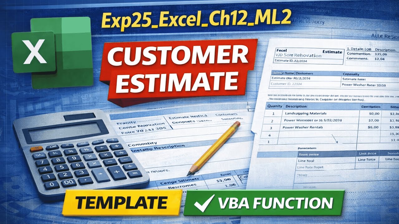 Exp25 Excel Ch12 ML2 Customer Estimate | Excel Chapter 12 Mid Level 2 Full Solution