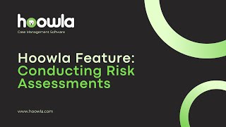 Conducting Risk Assessments | Hoowla Case Management Software