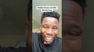 Hidden Fears of USA world cup