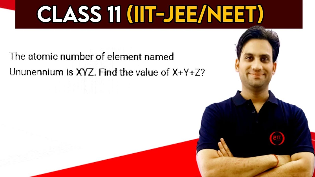 The atomic number of element named Ununennium is XYZ. Find the value of X+Y+Z?