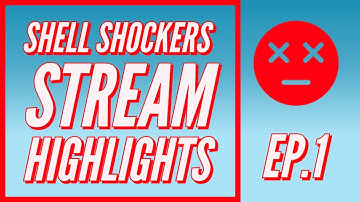 Shell Shockers Stream Highlights EP.1