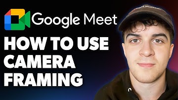 How to Use Camera Framing in Google Meet [2025 Full Guide]