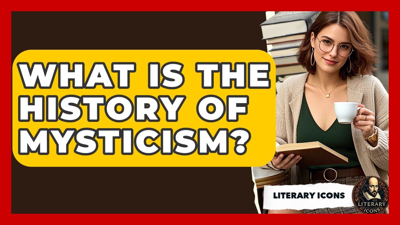 What Is The History Of Mysticism? - Literary Icons
