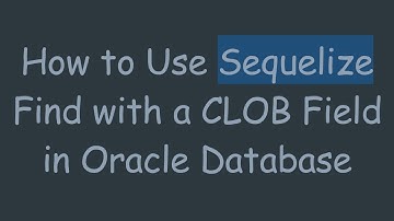 How to Use Sequelize Find with a CLOB Field in Oracle Database