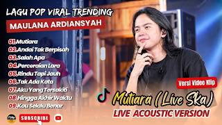 Maulana Ardiansyah (Live Ska Reggae) - MUTIARA - ANDAI TAK BERPISAH - SALAH APA || LAGU POP TRENDING
