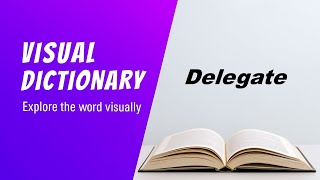 Delegate  Meaning | Delegate  Definition | Delegate  Pronunciation | Visual Dictionary