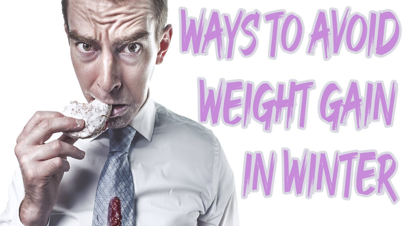 Top 7 Ways to avoid weight gain in winter YouTube