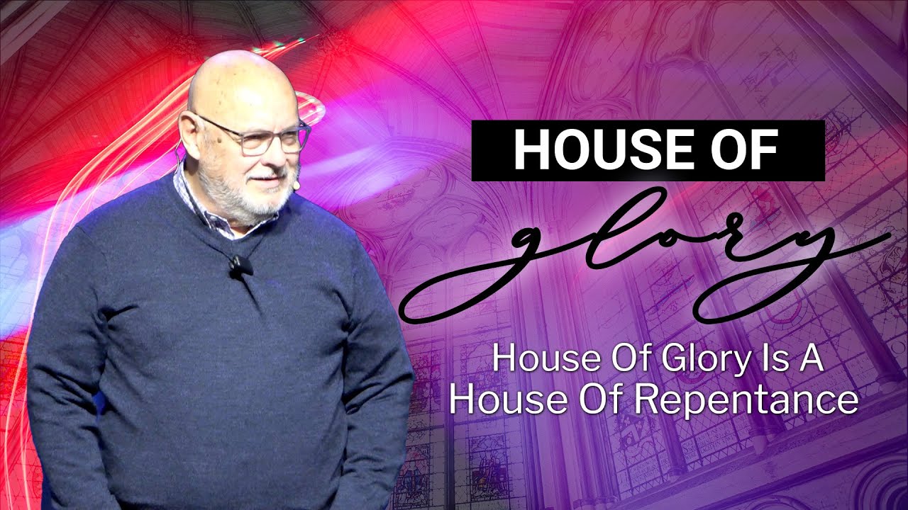 House Of Glory Is A House Of Repentance Pastor Paul Gilbert Grace