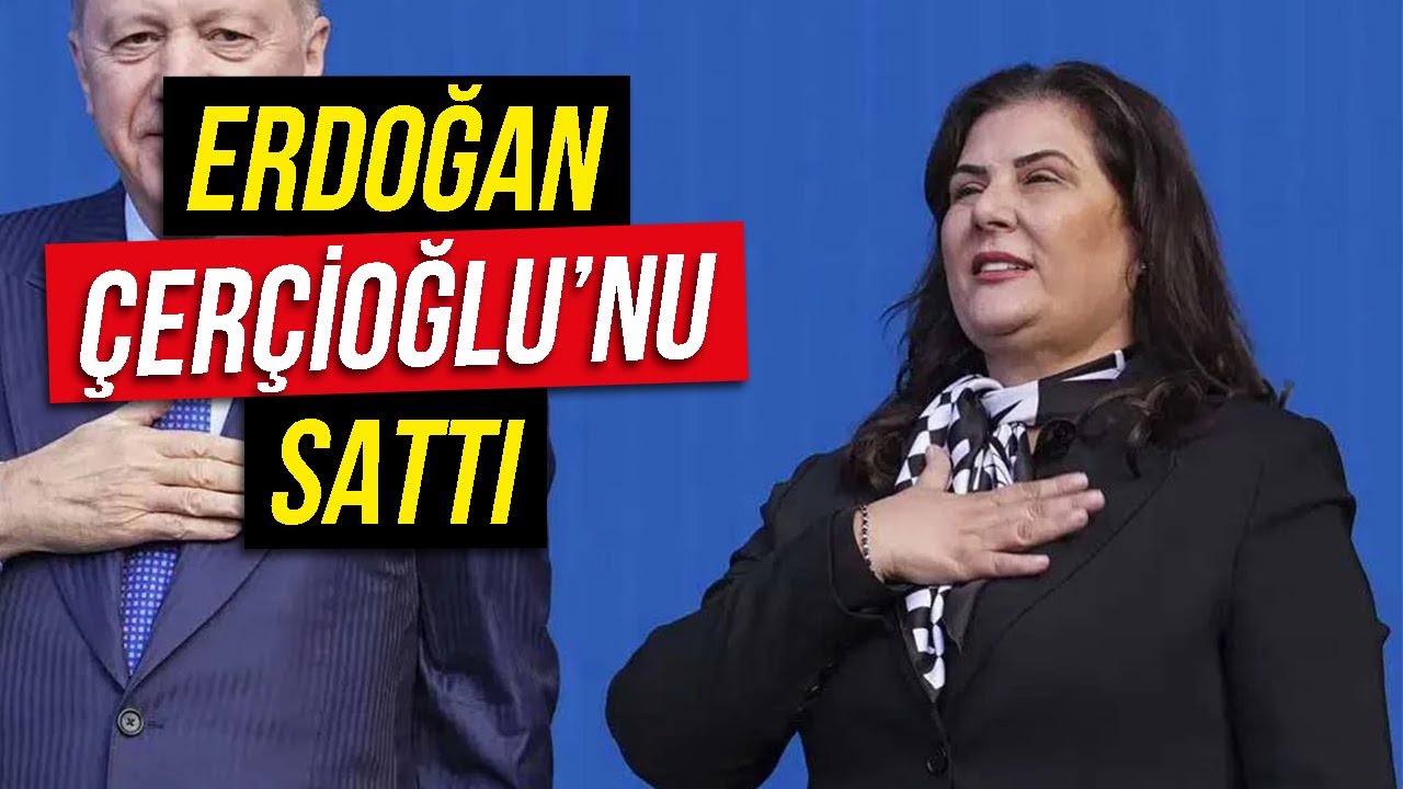 Erdoğan Çerçioğlu'nu Sattı mı?