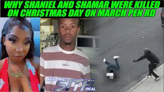 This is why did Shaniel Myers and Shamar Hall were shot dead on March Pen Rd on Christmas Day.