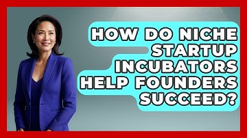 How Do Niche Startup Incubators Help Founders Succeed? - Founders Supporting Founders