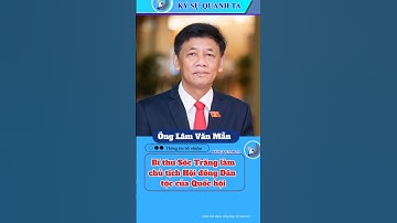 Bí thư Sóc Trăng Lâm Văn Mẫn làm chủ tịch Hội đồng Dân tộc của Quốc hội #viralvideo #tintuc #news