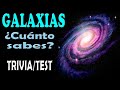 GALAXIAS ¿Cuánto sabes? Trivia/Test